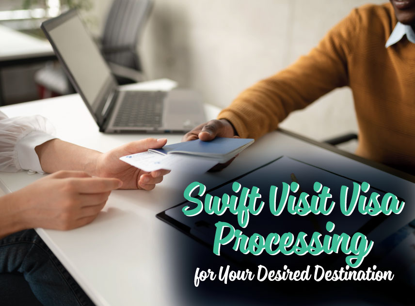 blogs/Swift-Visit-Visa-Processing-for-Your-Desired-Destination.jpg